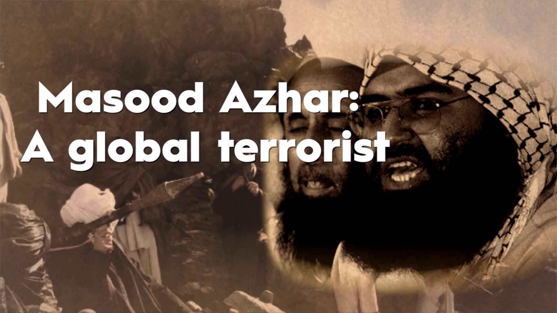 Masood Azhar: A global terrorist