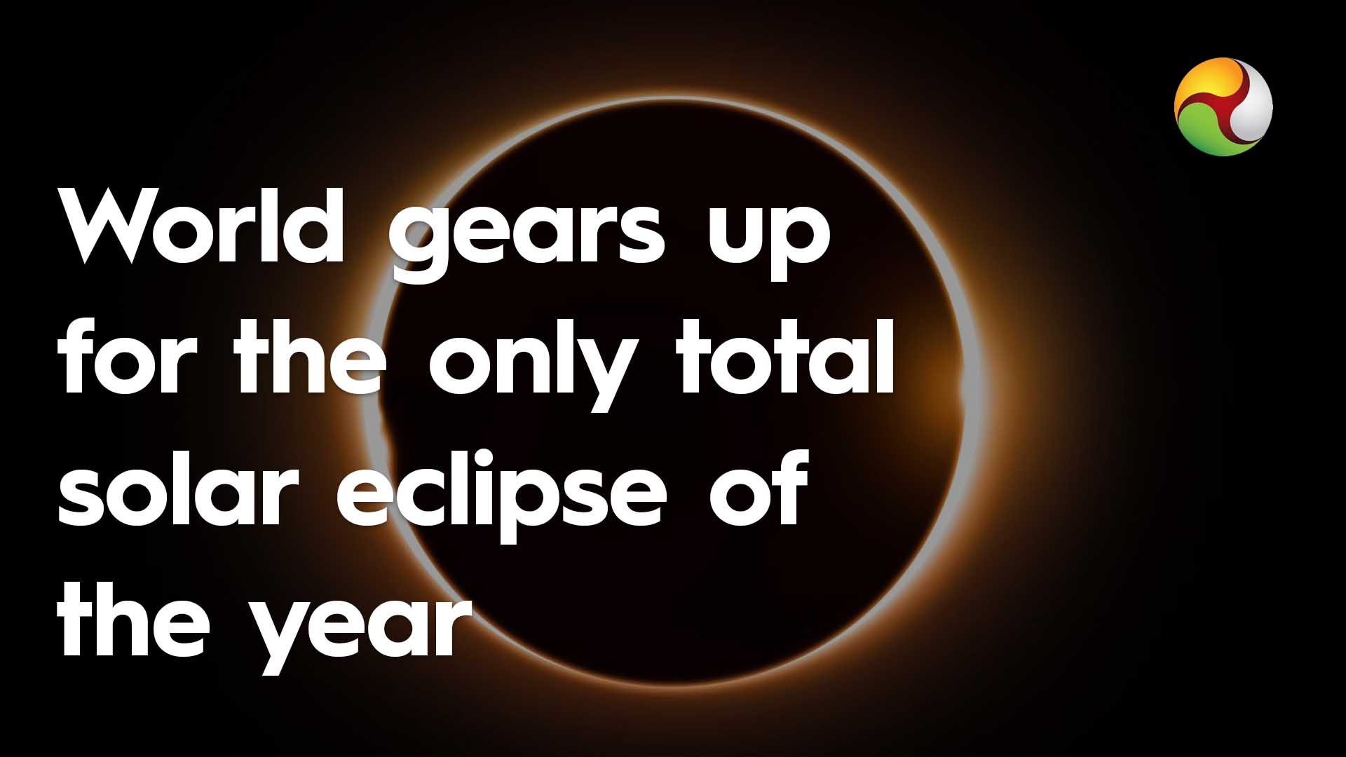 World gears up for the only total solar eclipse of the year