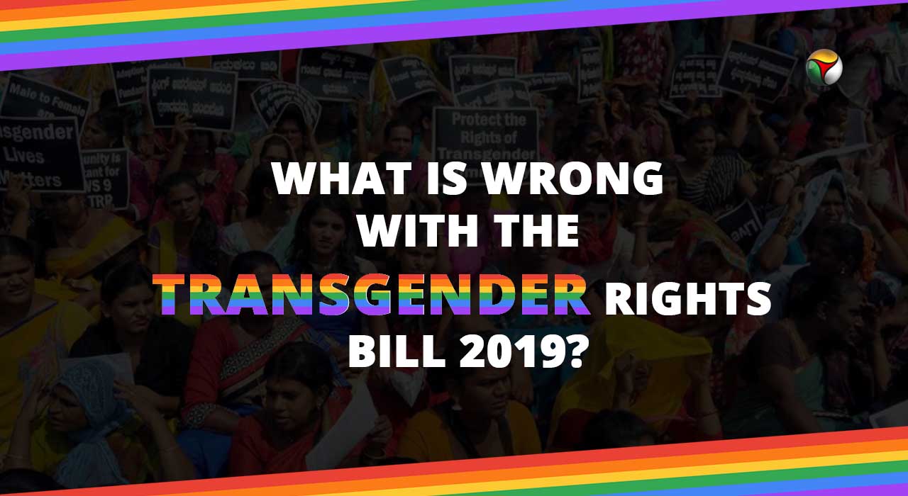 What is wrong with the Transgender Rights Bill 2019?