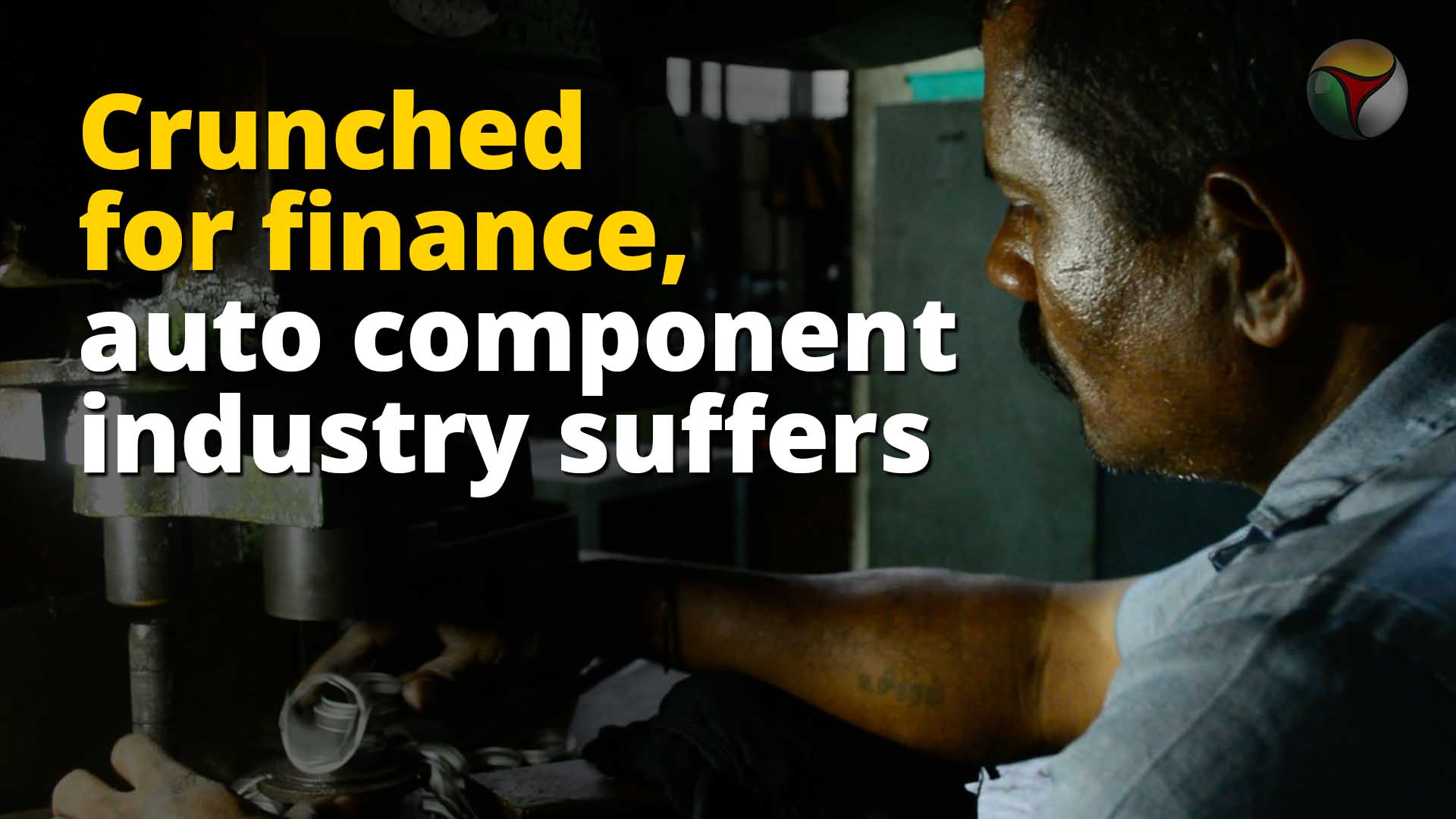 Crunched for finance, auto component industry suffers
