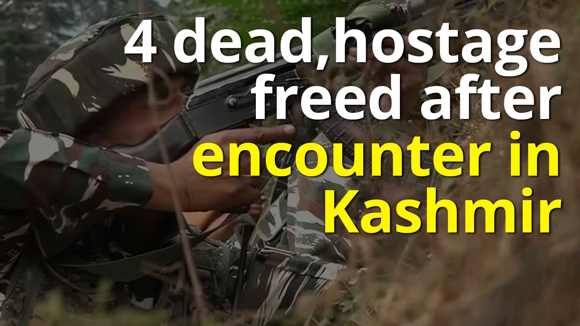4 dead, hostage freed after encounter in Kashmirs Batote