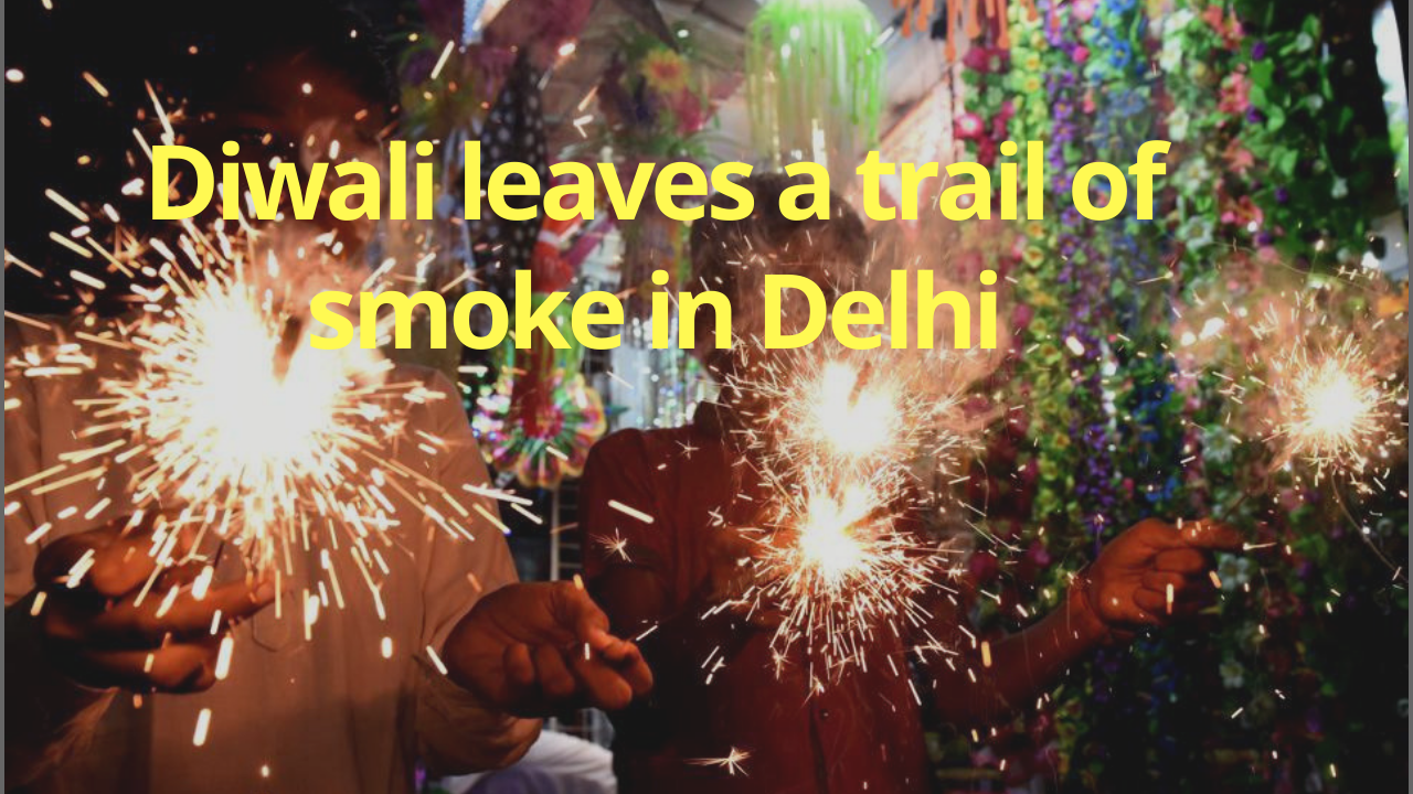 Despite green initiatives, Diwali leaves a trail of smoke in Delhi