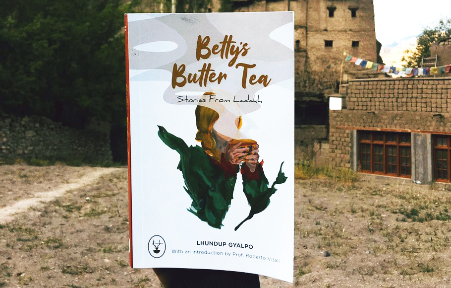 Bettys Butter Tea: Capturing Ladakhs idiosyncrasies through untold tales