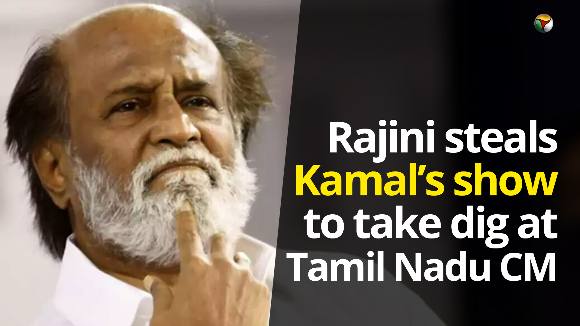 Rajini steals Kamals show to take a dig at Tamil Nadu CM