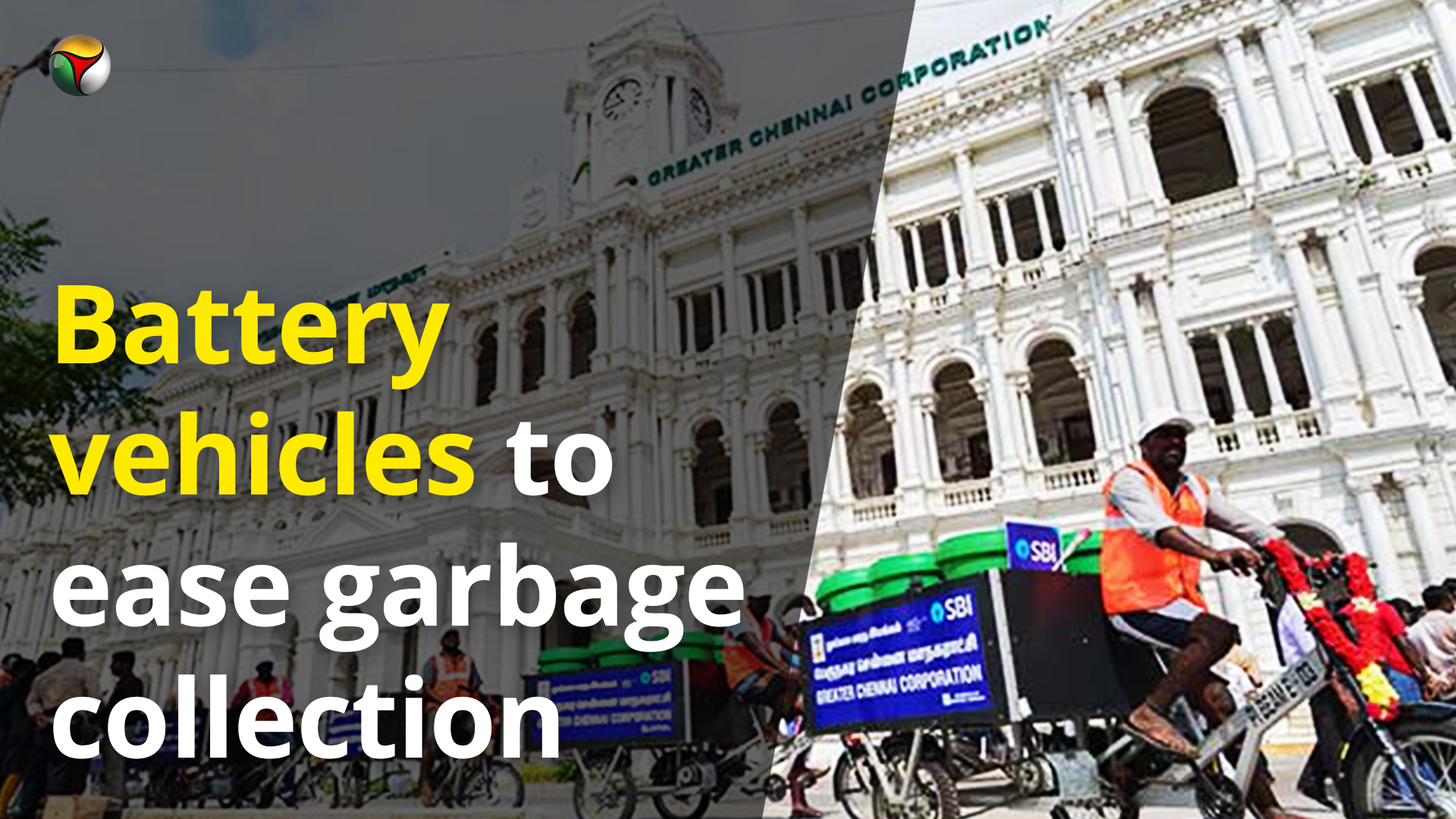 Battery vehicles to ease garbage collection, keep Chennai cleaner