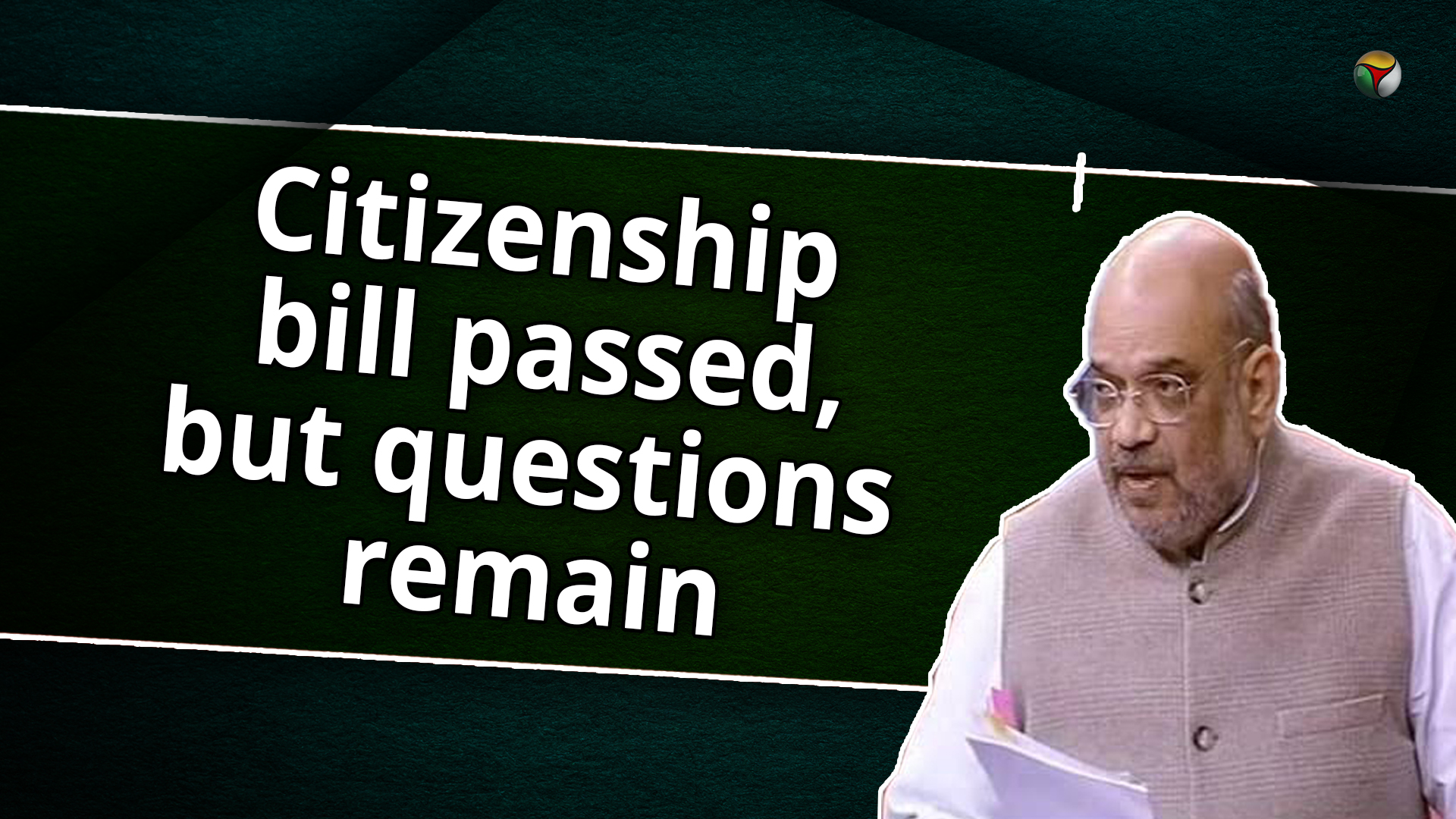 Citizenship bill passed, but questions remain