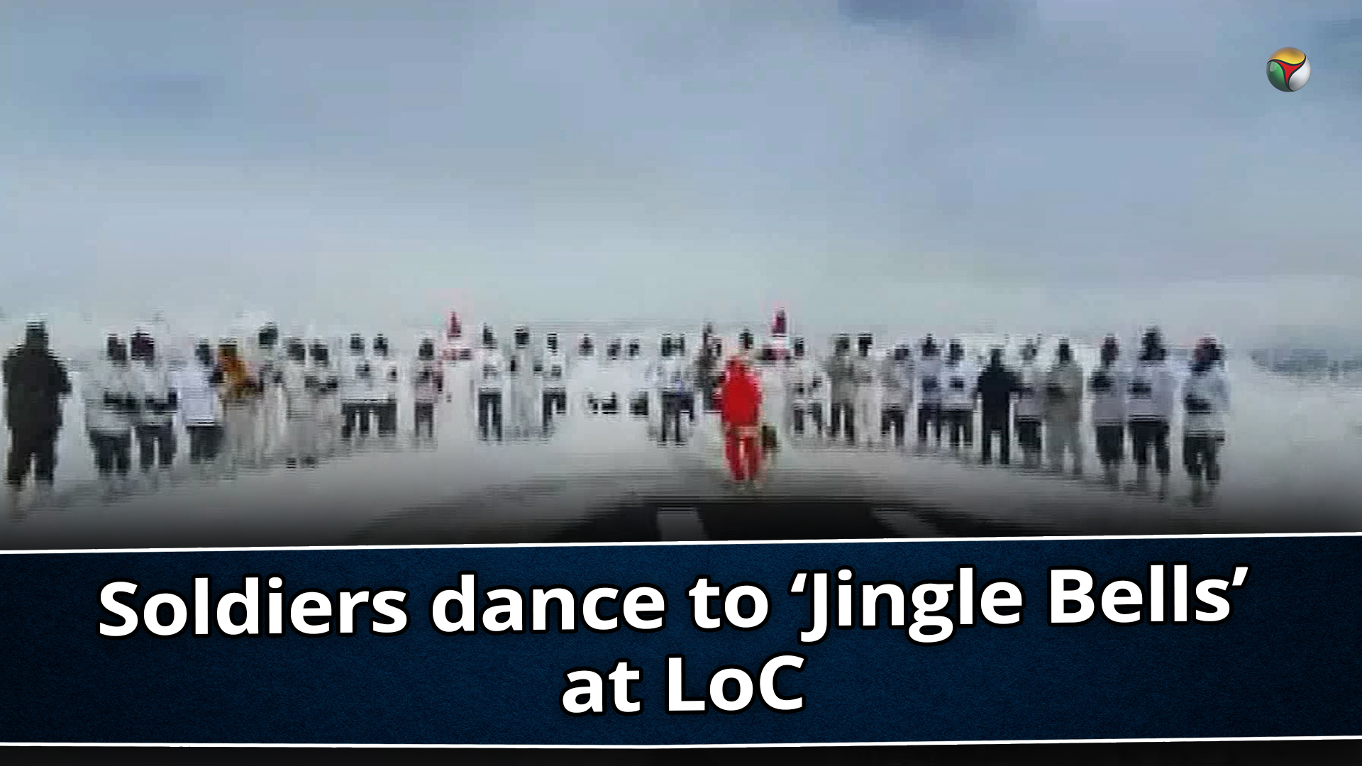 Soldiers dance to Jingle Bells at LoC