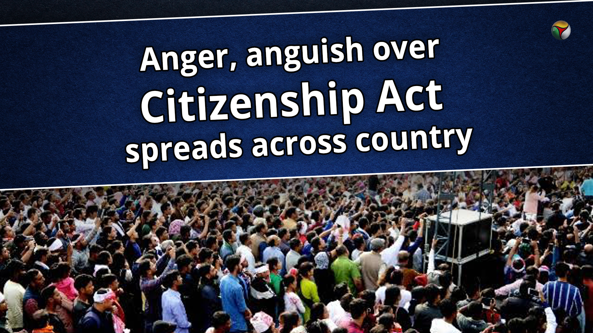 Anger, anguish over Citizenship Act spreads across country