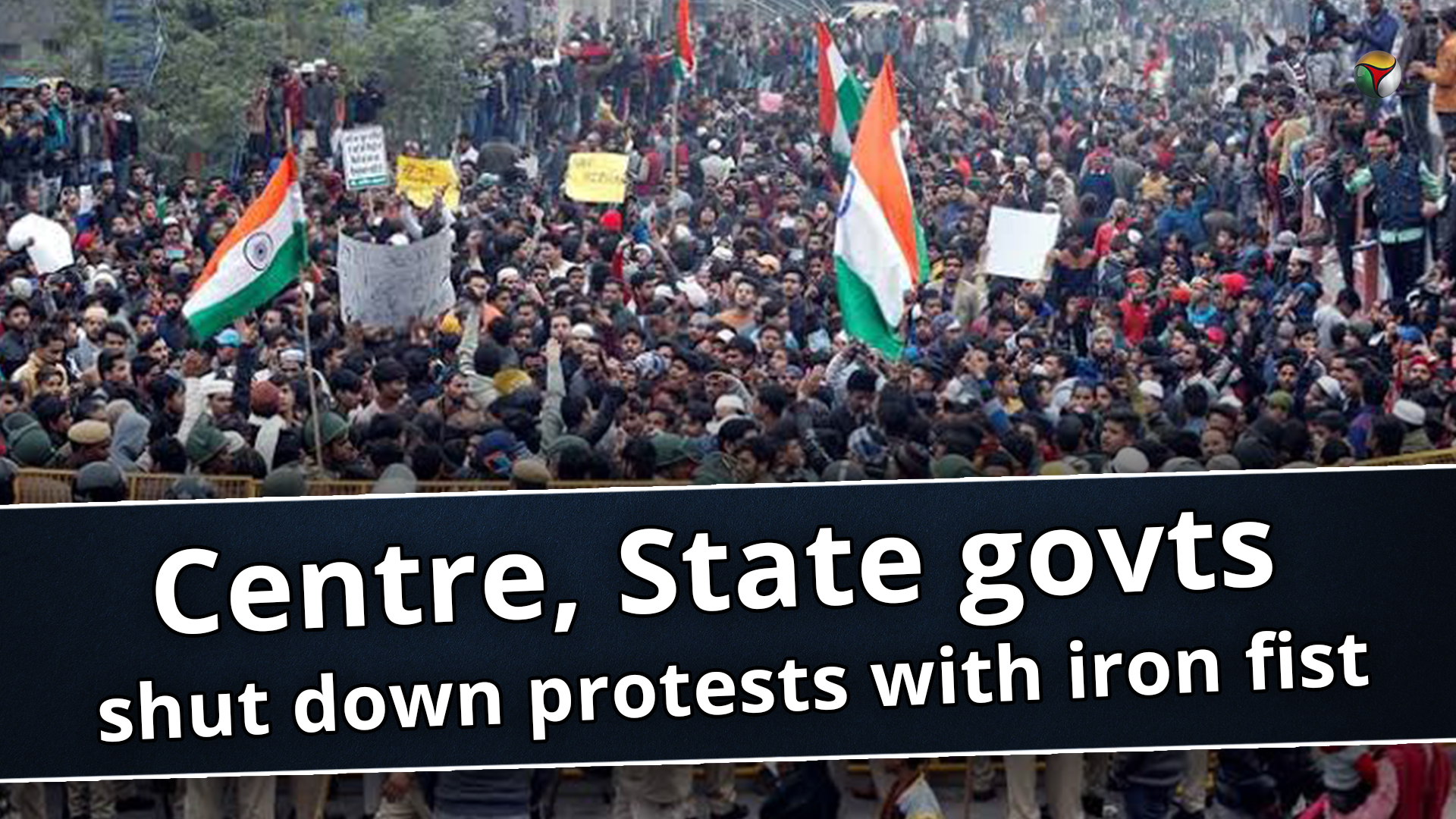 Centre, State govts shut down protests with iron fist