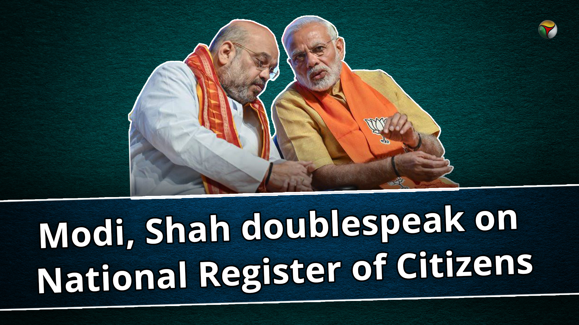 Modi, Shah doublespeak on National Register of Citizens