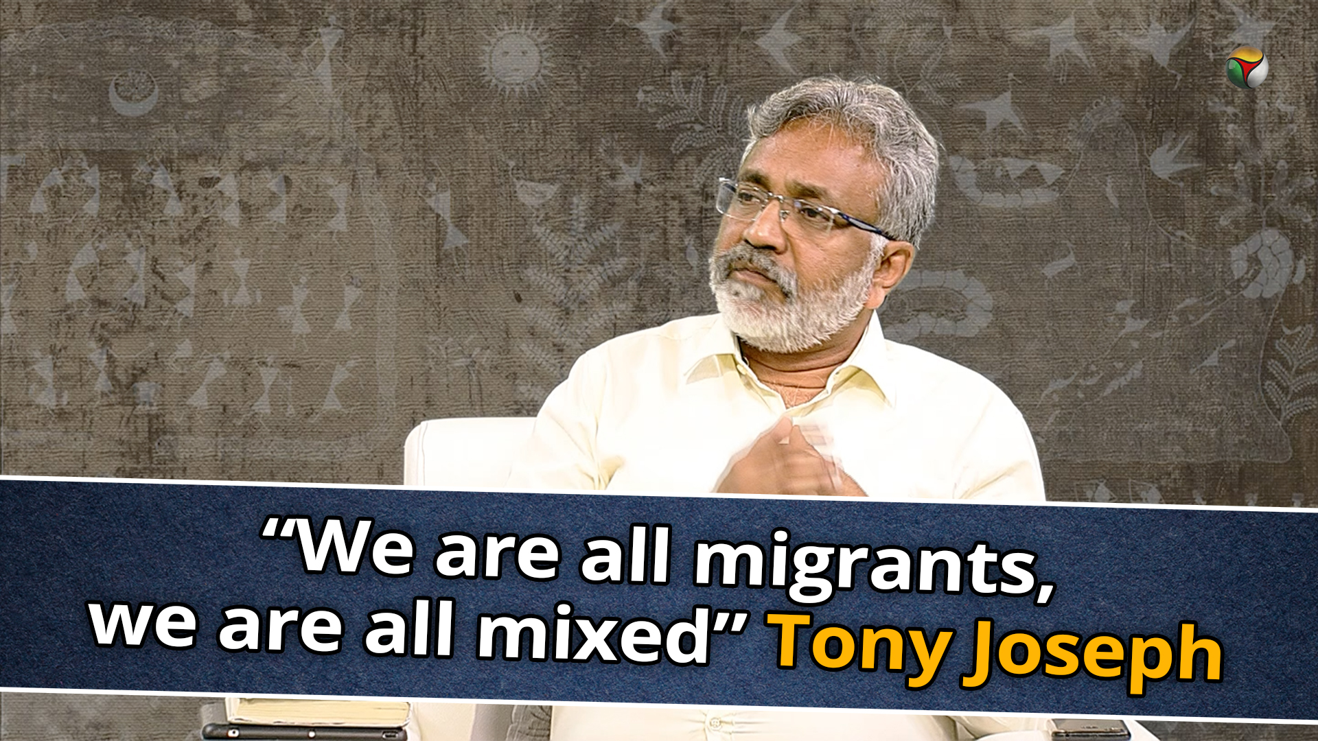 We are all migrants,we are all mixed: Tony Joseph