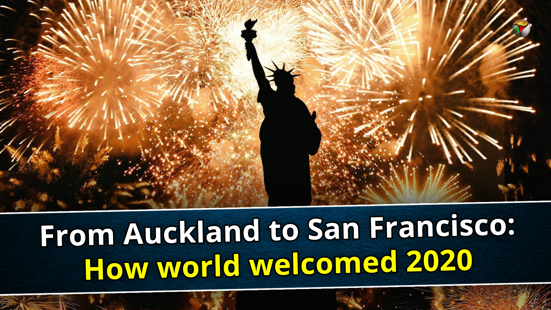 From Auckland to San Francisco: How world welcomed 2020