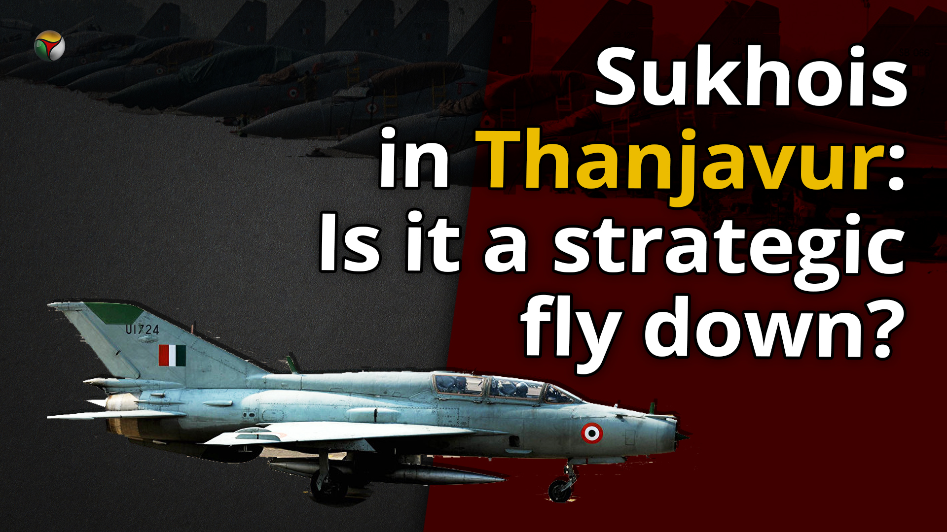 Sukhois in Thanjavur: Is it a strategic fly down?