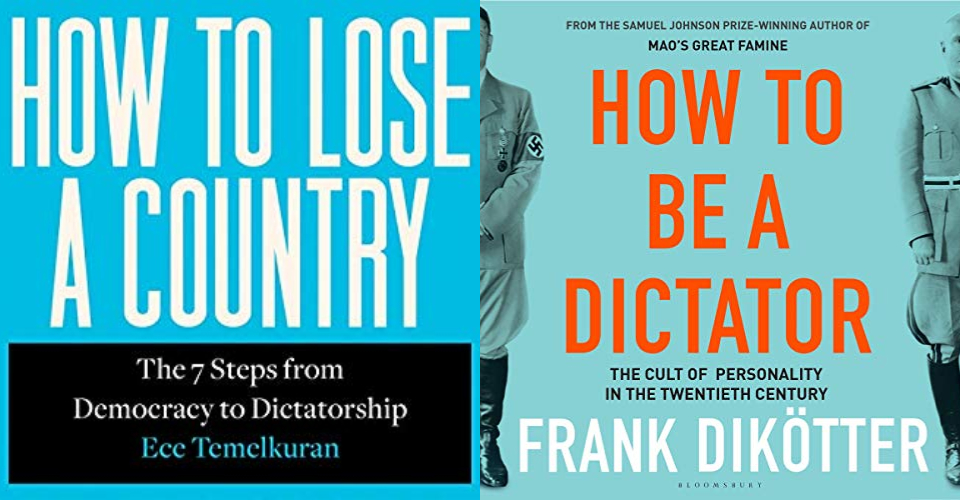 Trump, Boris Johnson, Modi, Mussolini, Hitler, Stalin, Duvalier, Ceausescu, Ece Temelkuran, Recep Tayyip Erdogan, Mahua Moitra, How To Lose A Country—The Seven Steps From Democracy to Dictatorship, How To Be A Dictator—The Cult Of Personality In The Twentieth Century