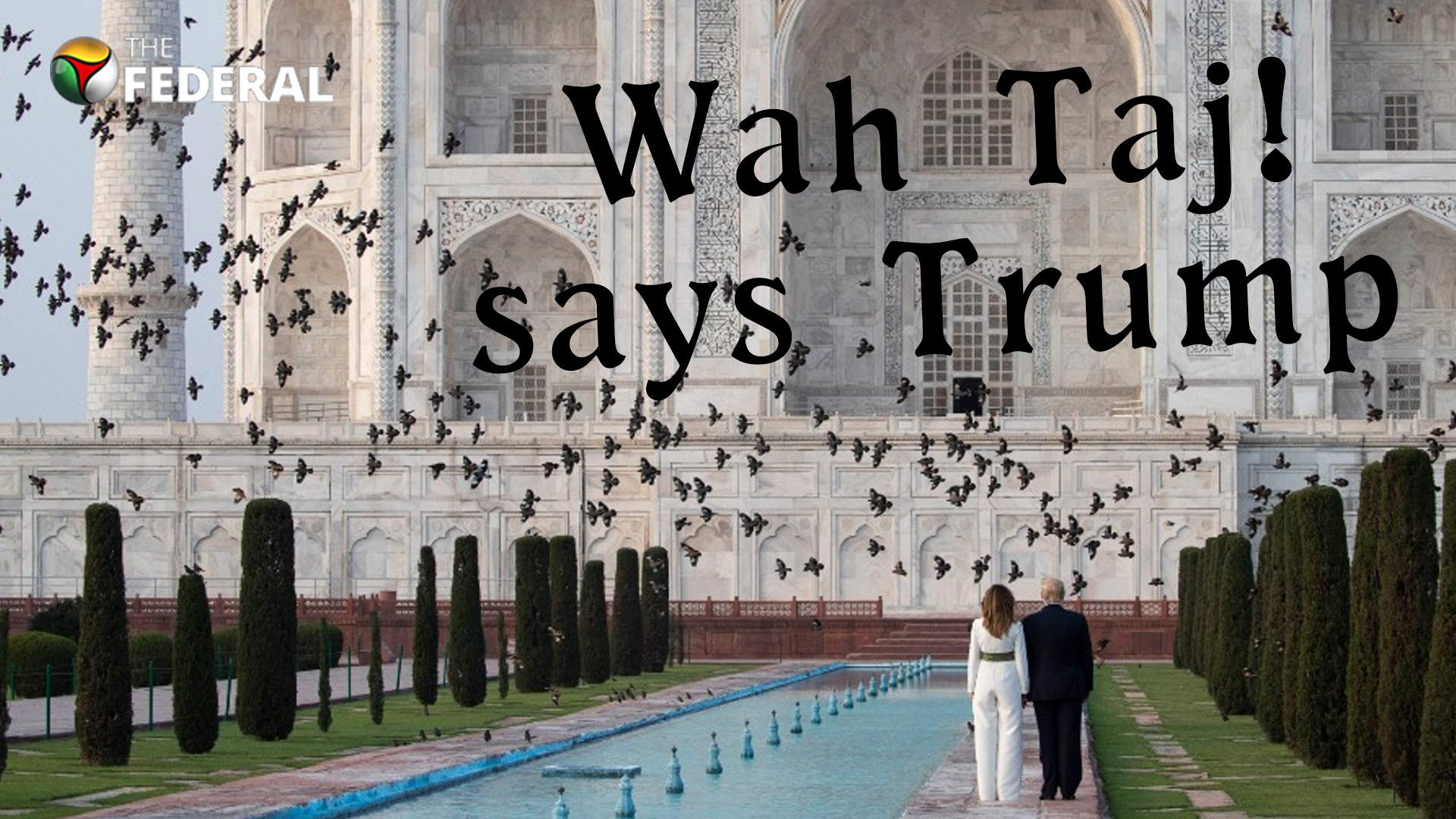 Wah Taj, says Trump