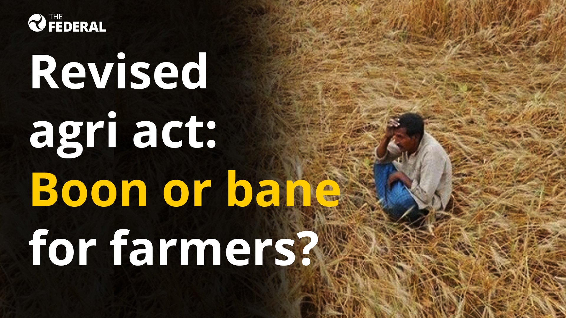Revised agriculture act: Boon or bane for farmers?