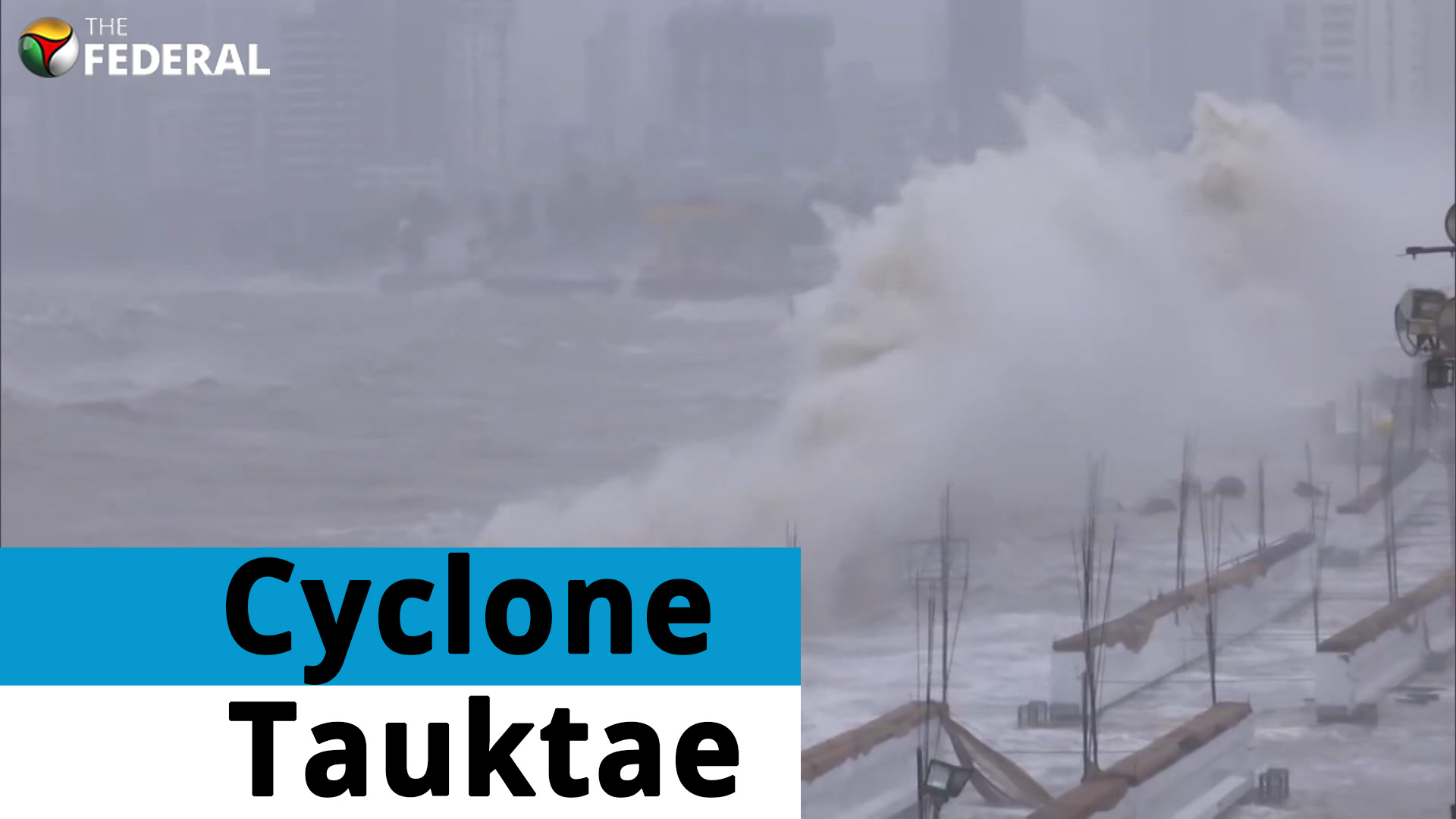 Cyclone Tauktae intensity increases, batters Mumbai; Gujarat braces for landfall