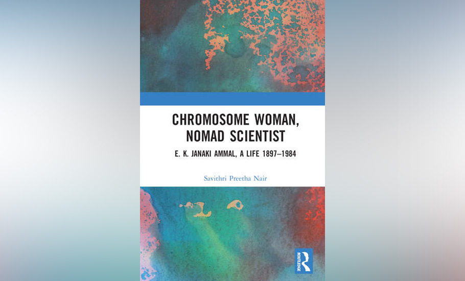 Chromosome Woman, Nomad Scientist: E. K. Janaki Ammal, A Life