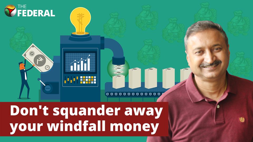 Windfall money: Dont lose it as quickly as it came