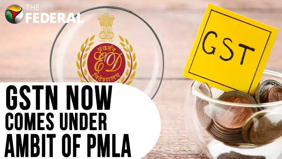 GSTN brought under PMLA; move adds to ED’s powers