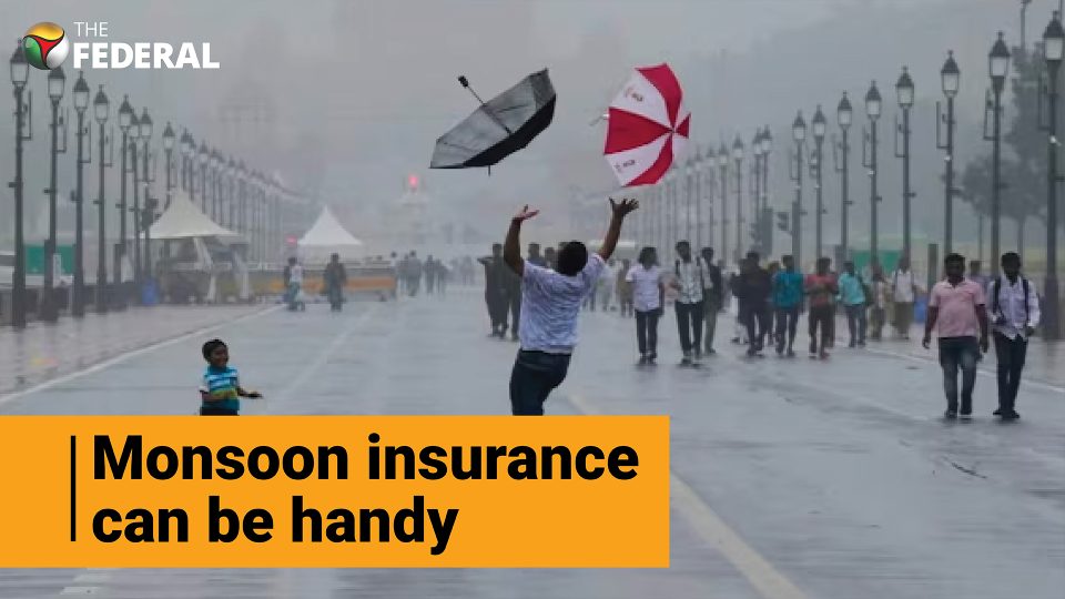 Monsoon insurance exists, and its handy to have one