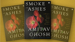 Smoke and Ashes review: On opium trail, Amitav Ghosh unearths a tale of human avarice