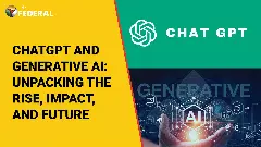 ChatGPT and generative AI: Unpacking the rise, impact, and future