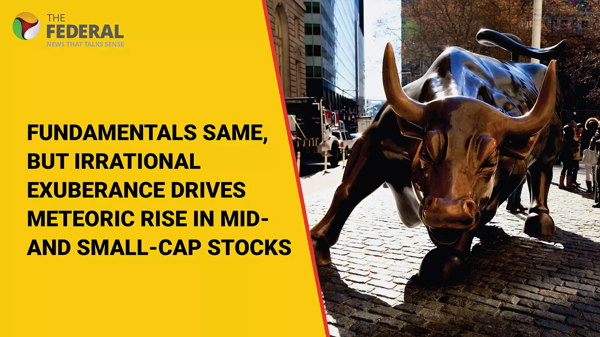 Fundamentals same, but irrational exuberance drives meteoric rise in mid and small-cap stocks