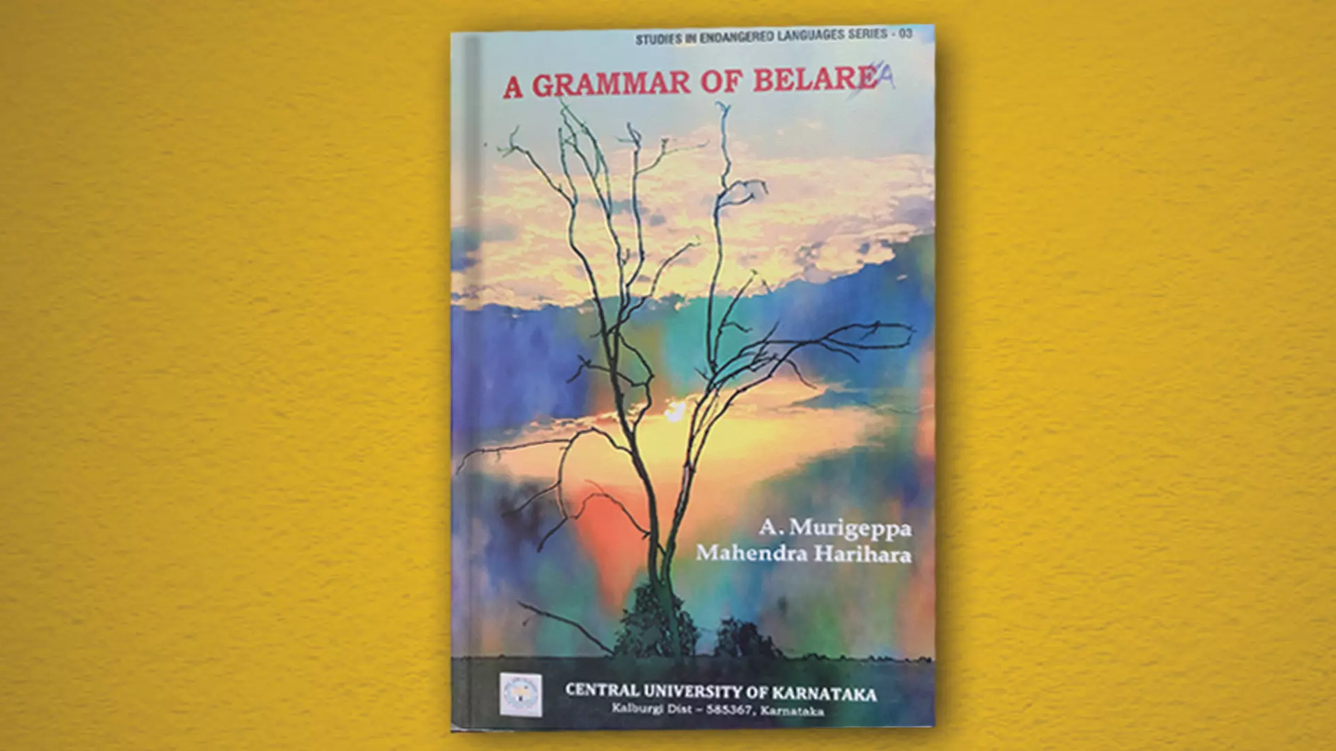 Prof A Murigeppa and Dr Mahendra Harihara penned A Grammar of Belare. 