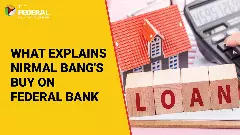 What explains Nirmal Bangs BUY on Federal Bank