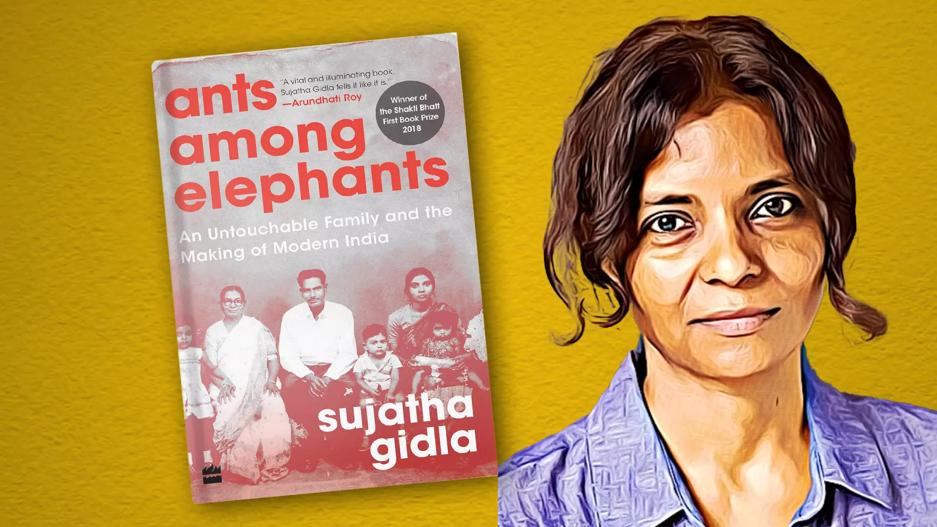 For Ants Among Elephants: An Untouchable Family and the Making of Modern India writer Sujatha Gidla, her life was her caste, and her caste was her life.